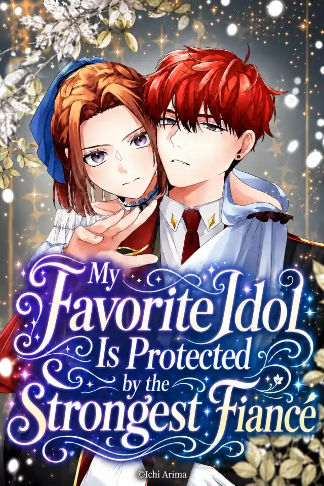 My Favorite Idol Is Protected by the Strongest Fiancé My Favorite Idol Is Protected by the Strongest Fiancé
